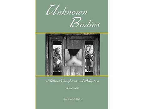 Livro Unknown Bodies Mothers Daughters and Adoption de Janine M Veto (Inglês)