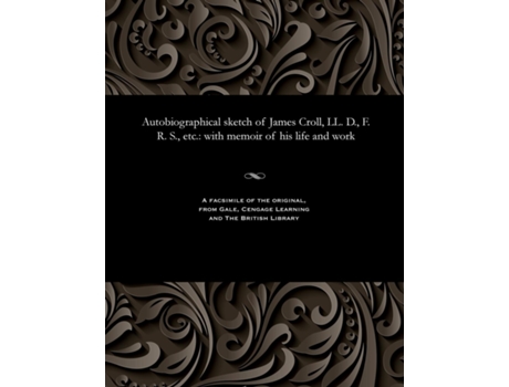 Livro Autobiographical Sketch Of James Croll, Ll. D., F. R. S., Etc. With Memoir Of His Life And Work De James Croll (inglês)