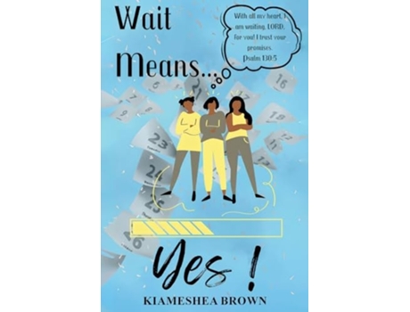Livro Wait Means...Yes A Guide to Waiting on the Promises of God de Kiameshea Brown (Inglês)