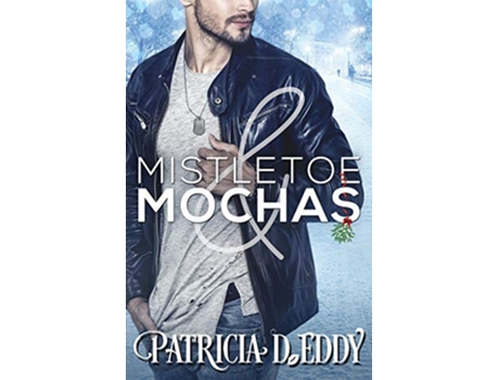 Livro Mistletoe and Mochas Holidays and Heroes de Patricia D Eddy (Inglês)