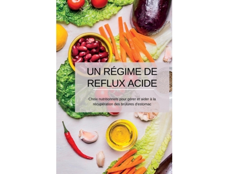 Livro Un Régime de Reflux Acide Choix nutritionnels pour gérer et aider à la récupération des brûlures destomac de Marica Balletti (Inglês)