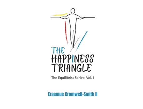 Livro The Happiness Triangle The Equilibrist Series Vol. I De Erasmus Cromwell-smith Ii (inglês)
