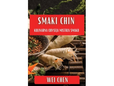Livro Smaki Chin Kulinarna Odyseja Mistrza Smaku de Wei Chen (Inglês)