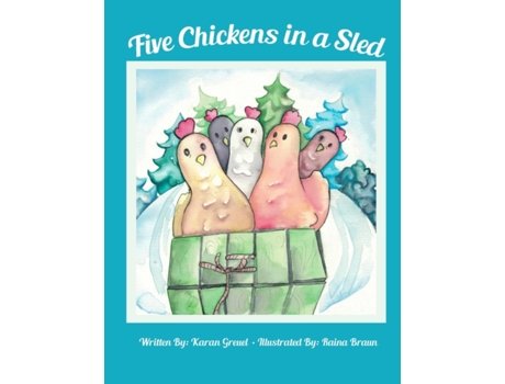Livro Five Chickens in a Sled Karan Greuel (Inglês)