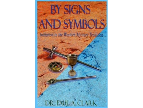 Livro By Signs and Symbols Initiation in the Western Mystery Tradition de Paul A Clark (Inglês)