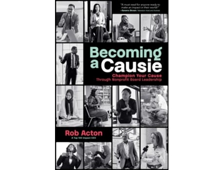 Livro Becoming a Causie Champion Your Cause through Nonprofit Board Leadership de Rob Acton (Inglês)