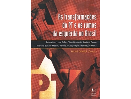 Livro As Transformações Do Pt E Os Rumos Da Esquerda No Brasil de Felipe Demier (Português do Brasil)