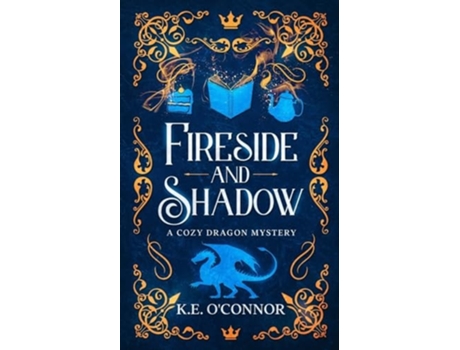Livro Fireside and Shadow a cozy dragon mystery de KE O'Connor (Inglês)