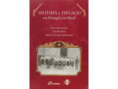 Livro Militares E Educacao Em Portugal E No Brasil De Claudia Maria Costa Alves E Maria De Araújo Nepomuceno (português Do Brasil)