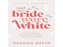 Livro And the Bride Wore White de Dannah Gresh (Inglês)
