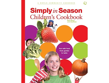 Livro Simply in Season Childrens Cookbook A World Community Cookbook World Community Cookbooks de Mark Beach Julie Kauffman (Inglês)