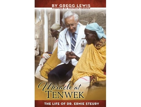 Livro Miracle at Tenwek The Life of Dr. Ernie Steury de Gregg Lewis (Inglês)