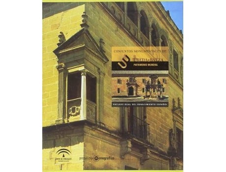 Livro Conjuntos Monumentales De Úbeda-Baeza : Patrimonio Mundial : En Clave Dual Del Renacimiento Español de Andalucía. Dirección General De Bienes Culturales. Servicio Investigación Y Difusión Del Patrimonio Histórico (Espanhol)
