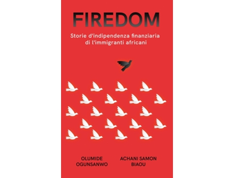 Livro Firedom Storie dindipendenza finanziaria di limmigranti africani de Olumide Ogunsanwo (Inglês)