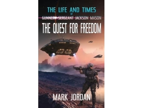 Livro The Life and Times of Gunnery Sergeant Jackson Mason The Quest For Freedom de Mark Jordan (Inglês - Capa Dura)