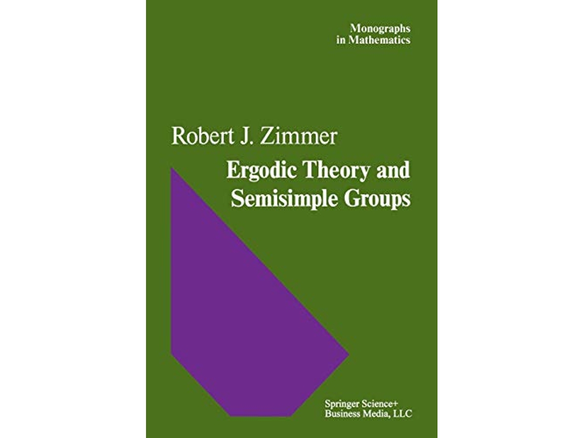 Livro Ergodic Theory and Semisimple Groups Monographs in Mathematics 81 de Rj Zimmer (Inglês)