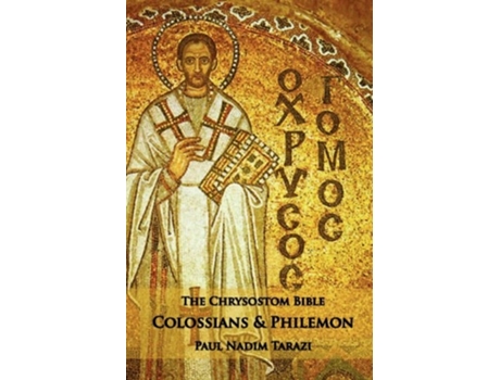 Livro The Chrysostom Bible - Colossians Amp Philemon A Commentary De Paul Nadim Tarazi (inglês)