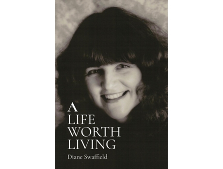 Livro A LIFE WORTH LIVING de Diane Swaffield (Inglês)