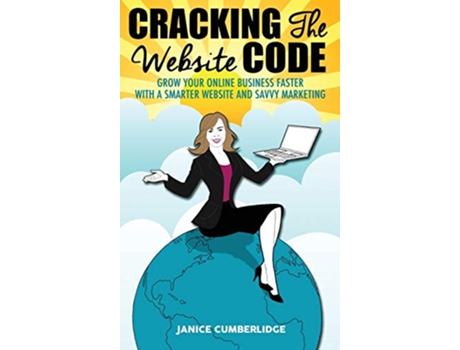 Livro Cracking The Website Code Grow Your Own Online Business Faster With A Smarter Website and Savvy Marketing de Janice Cumberlidge (Inglês)