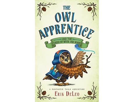 Livro The Owl Apprentice and the Trees of Myth and Magic A Fantastic Tails Adventure de Erik DeLeo (Inglês)