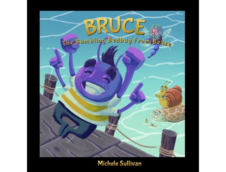 Livro Bruce, The Bumbling Bedbug From Belize De Michele Sullivan (inglês)