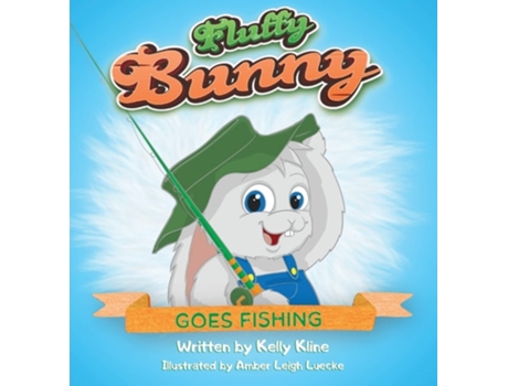 Livro Fluffy Bunny Goes Fishing Goes Fishing De Kelly Kline (inglês - Capa Dura)