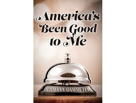 Livro Americas Been Good to Me de Hermann Gammeter (Inglês)