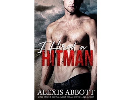 Livro I Hired a Hitman A Mafia Bad Boy Romance de Alexis Abbott (Inglês)