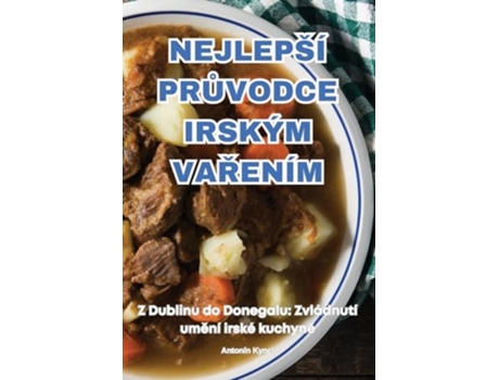 Livro NEJLEPŠÍ PRUVODCE IRSKÝM VARENÍM de Antonín Kyncl (Tcheco)