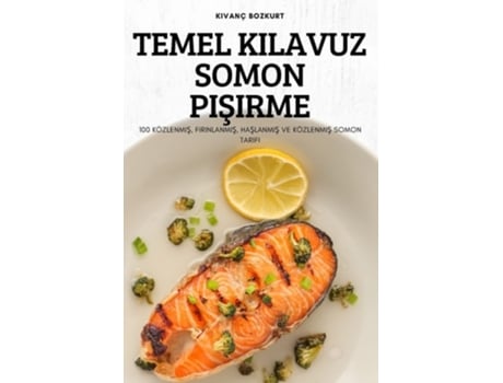 Livro Temel Kilavuz Somon Pisirme 100 Deliciosas Recetas De Pollo Para Cenas Fáciles, Estofados Y Alitas Que Le Encantarán De Kivanç Bozkurt (turco)