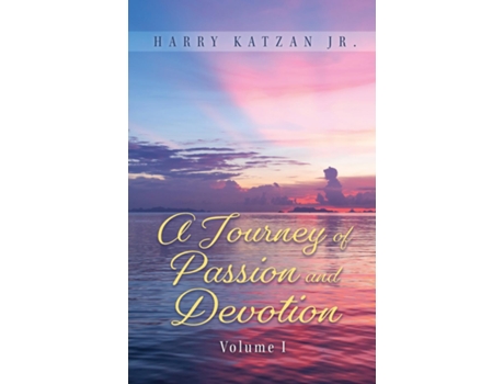 Livro A Journey of Passion and Devotion Volume 1 de Harry Katzan Jr (Inglês)