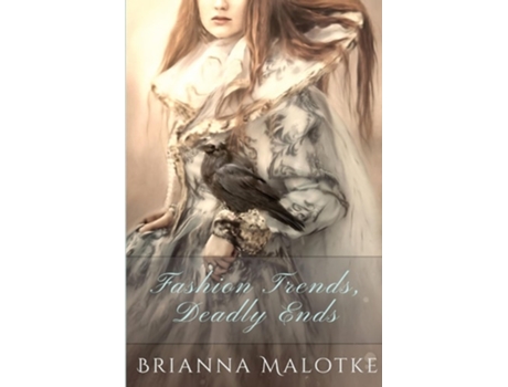 Livro Fashion Trends, Deadly Ends de Brianna Malotke (Inglês)