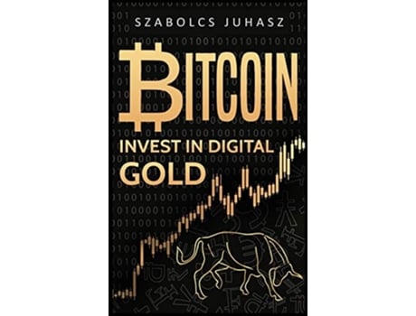 Livro Bitcoin Invest In Digital Gold De Szabolcs Juhasz (inglês - Capa Dura)