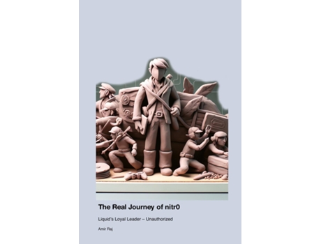 Livro The Real Journey of nitr0 Liquids Loyal Leader - Unauthorized de Amir Raj (Inglês)