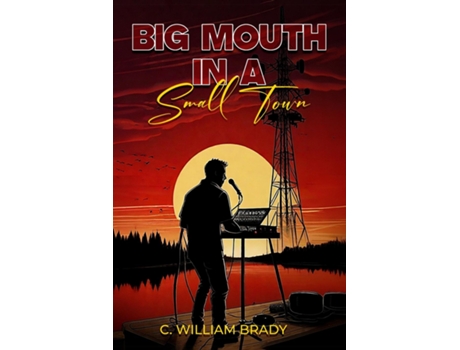 Livro Big Mouth In A Small Town de C William Brady (Inglês)