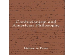 Livro Confucianism and American Philosophy de Mathew A Foust (Inglês)