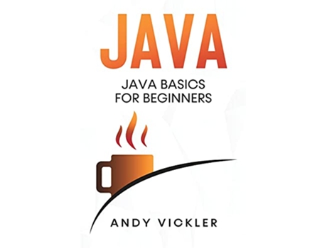 Livro Java Java Basics for Beginners de Andy Vickler (Inglês)