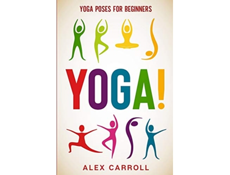 Livro Yoga Poses For Beginners YOGA 50 Beginner Yoga Poses To Start Your Journey de Alex Carroll (Inglês)