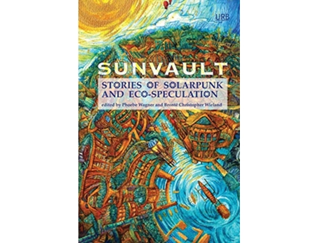 Livro Sunvault Stories of Solarpunk and EcoSpeculation de A C Wise (Inglês)