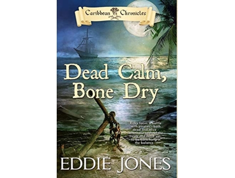Livro Dead Calm, Bone Dry De Eddie Jones (inglês - Capa Dura)