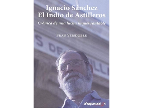 Livro Ignacio Sánchez, El Indio De Astilleros de Fran Seisdoble (Espanhol)