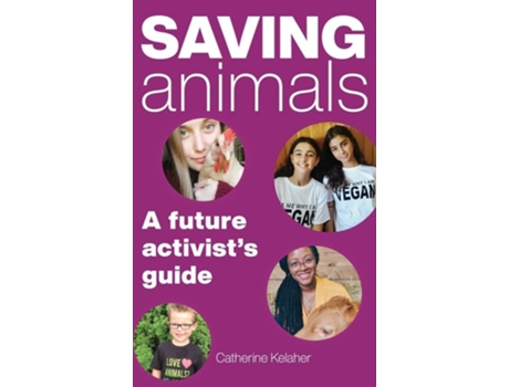 Livro Saving Animals A Future Activists Guide de Catherine Kelaher (Inglês - Capa Dura)
