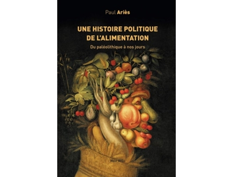 Livro Une histoire politique de lalimentation Du paléolithique à nos jours de Paul Ariès (Francês)