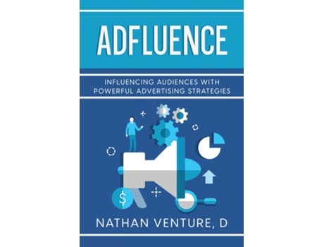 Livro Adfluence Influencing Audiences with Powerful Advertising Strategies de Venture, D et al. (Inglês)