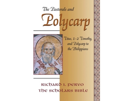 Livro The Pastorals And Polycarp Titus, 1-2 Timothy, And Polycarp To The Philippians De Richard I Pervo (inglês)