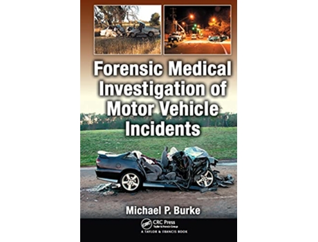 Livro Forensic Medical Investigation of Motor Vehicle Incidents de Michael P Burke (Inglês)