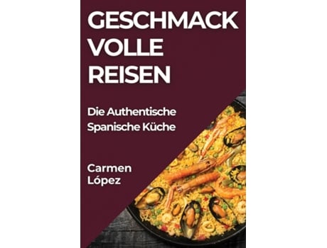 Livro Geschmackvolle Reisen Die Authentische Spanische Küche de Carmen López (Inglês)
