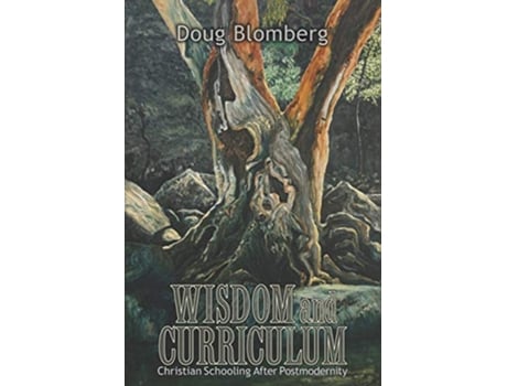Livro Wisdom and Curriculum Christian Schooling After Postmodernity de Doug Blomberg (Inglês)