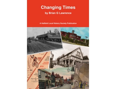 Livro Changing Times Stories of Hatfield Old and New de Brian G Lawrence (Inglês)