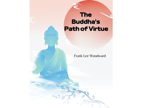 Livro The Buddhas Path of Virtue A Translation of the Dhammapada de Frank Lee Woodward (Inglês)